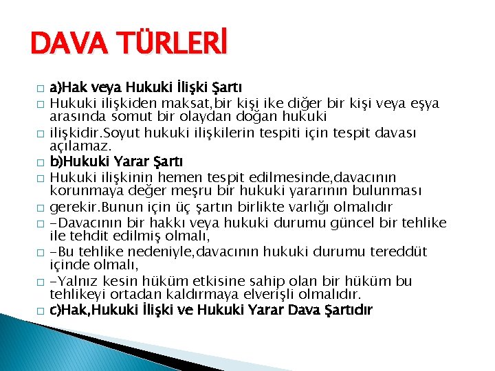 DAVA TÜRLERİ � � � � � a)Hak veya Hukuki İlişki Şartı Hukuki ilişkiden