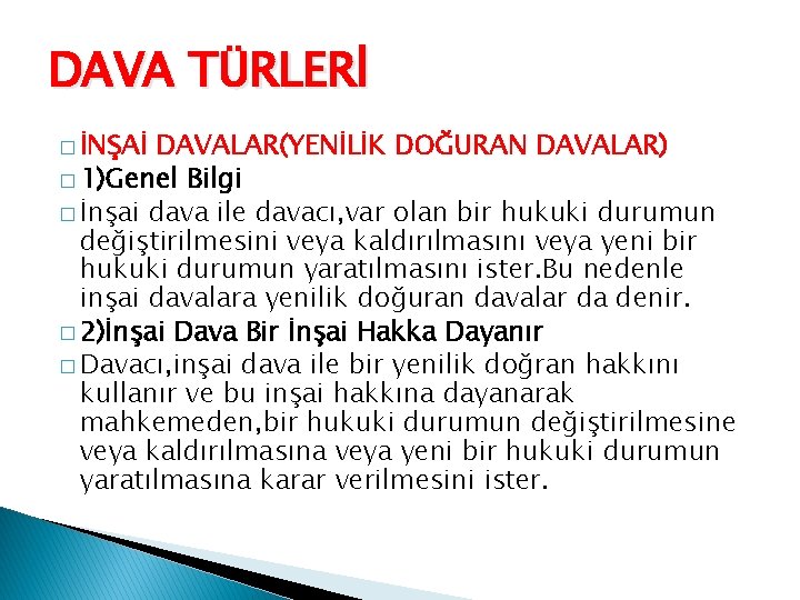 DAVA TÜRLERİ � İNŞAİ DAVALAR(YENİLİK DOĞURAN DAVALAR) � 1)Genel Bilgi � İnşai dava ile