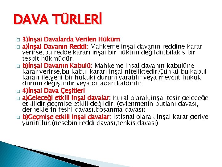 DAVA TÜRLERİ � � � 3)İnşai Davalarda Verilen Hüküm a)İnşai Davanın Reddi: Mahkeme inşai