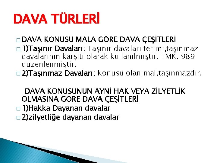 DAVA TÜRLERİ � DAVA KONUSU MALA GÖRE DAVA ÇEŞİTLERİ � 1)Taşınır Davaları: Taşınır davaları
