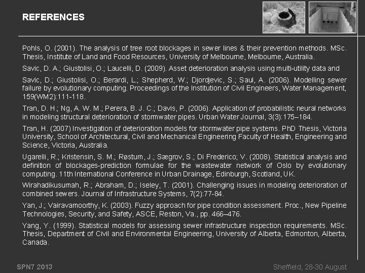 REFERENCES Pohls, O. (2001). The analysis of tree root blockages in sewer lines &