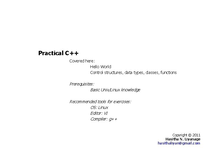 Practical C Covered here Hello World Control structures