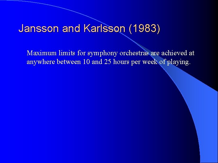 Jansson and Karlsson (1983) Maximum limits for symphony orchestras are achieved at anywhere between