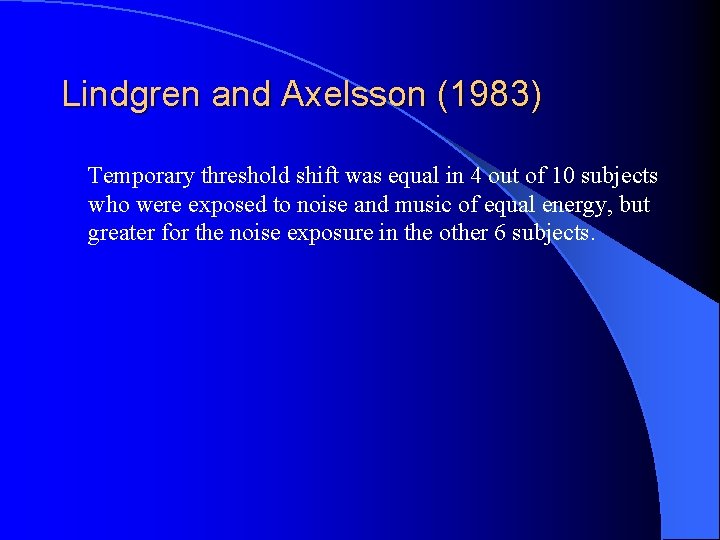 Lindgren and Axelsson (1983) Temporary threshold shift was equal in 4 out of 10