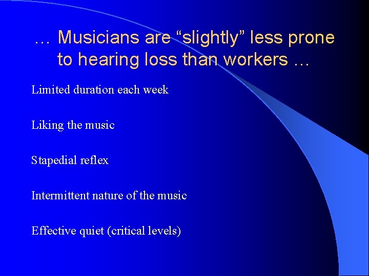 … Musicians are “slightly” less prone to hearing loss than workers … Limited duration