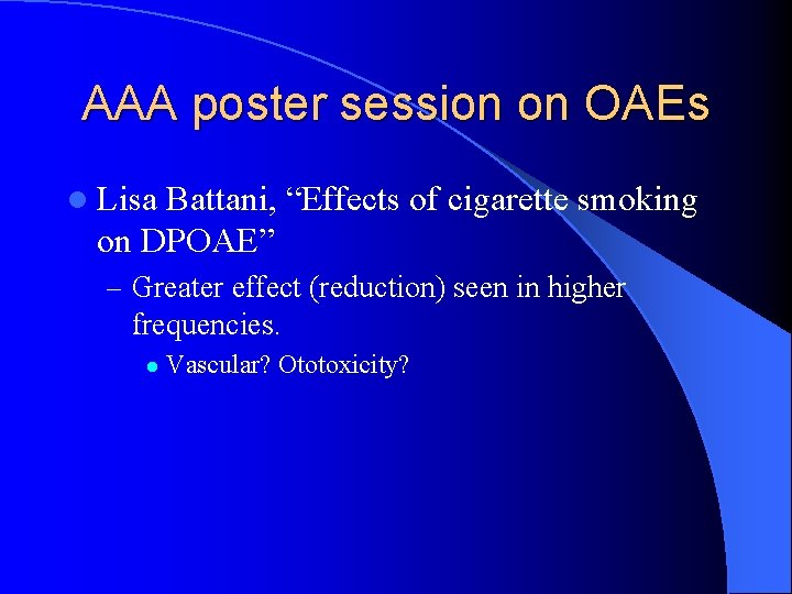 AAA poster session on OAEs l Lisa Battani, “Effects of cigarette smoking on DPOAE”