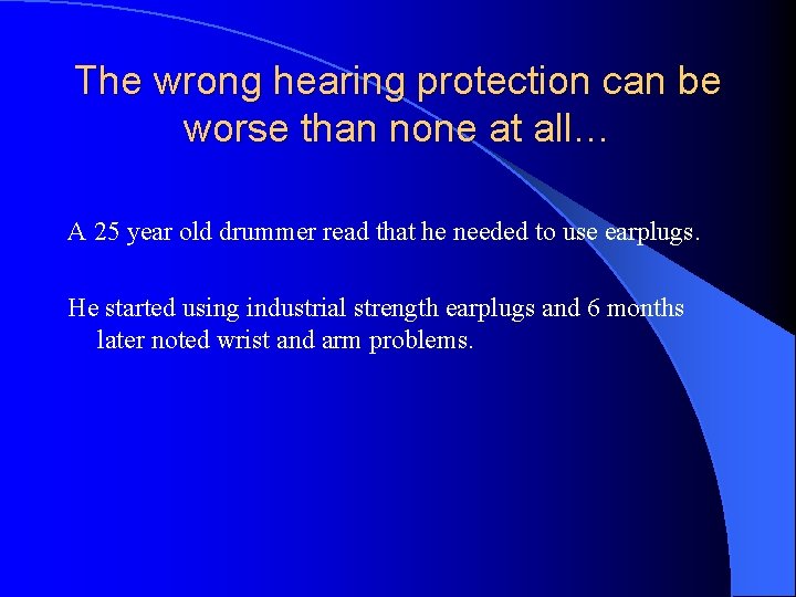 The wrong hearing protection can be worse than none at all… A 25 year