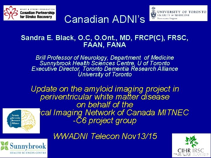 Canadian ADNI’s Sandra E. Black, O. C, O. Ont. , MD, FRCP(C), FRSC, FAAN,