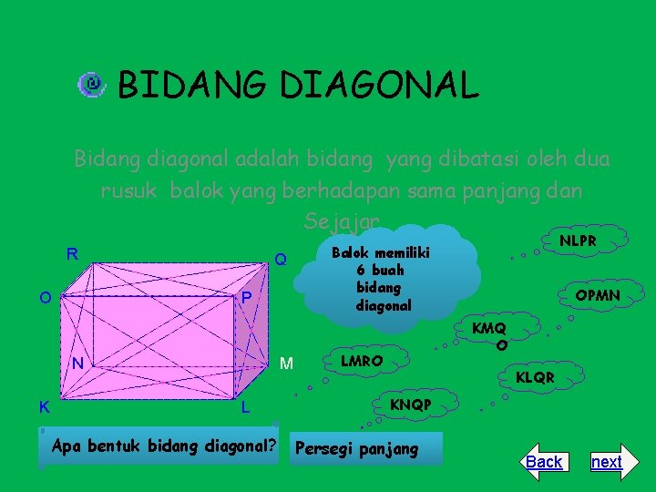 BIDANG DIAGONAL Bidang diagonal adalah bidang yang dibatasi oleh dua rusuk balok yang berhadapan