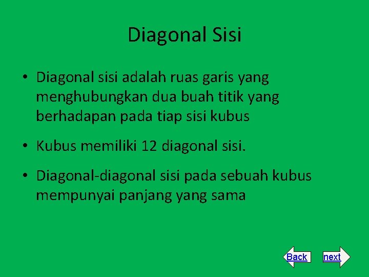 Diagonal Sisi • Diagonal sisi adalah ruas garis yang menghubungkan dua buah titik yang