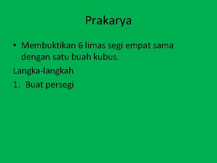 Prakarya • Membuktikan 6 limas segi empat sama dengan satu buah kubus. Langka-langkah 1.