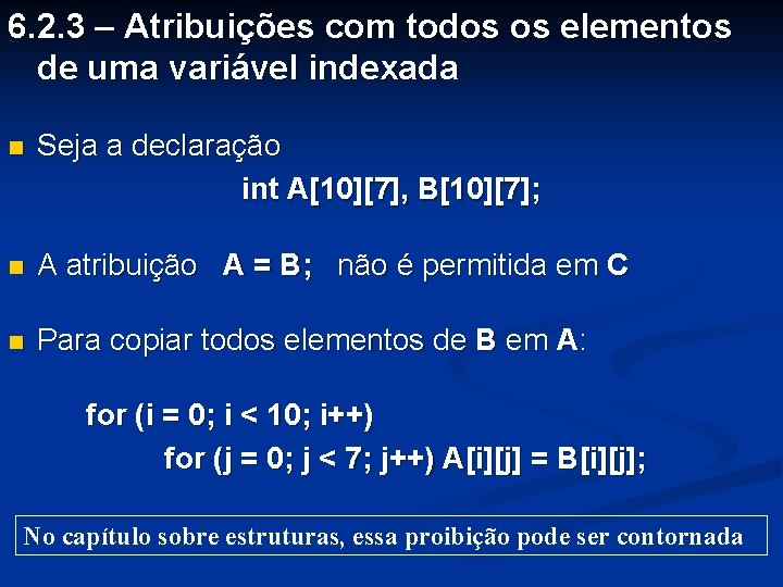 6. 2. 3 – Atribuições com todos os elementos de uma variável indexada n