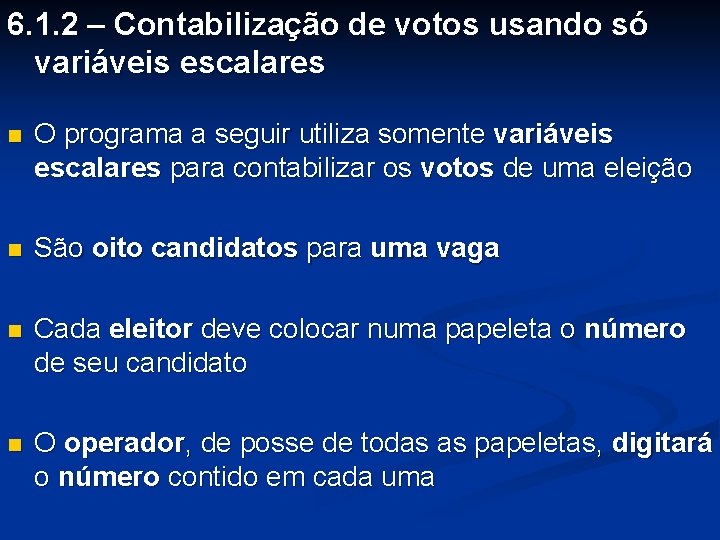 6. 1. 2 – Contabilização de votos usando só variáveis escalares n O programa