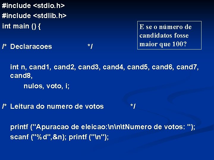 #include <stdio. h> #include <stdlib. h> int main () { /* Declaracoes E se