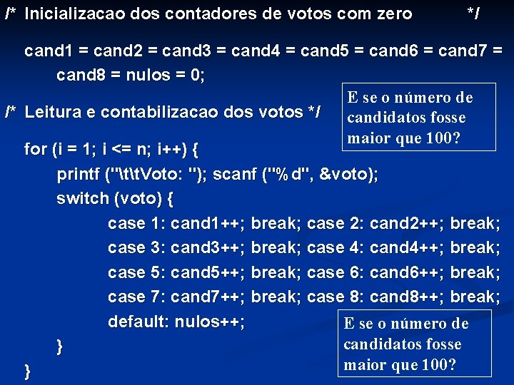 /* Inicializacao dos contadores de votos com zero */ cand 1 = cand 2