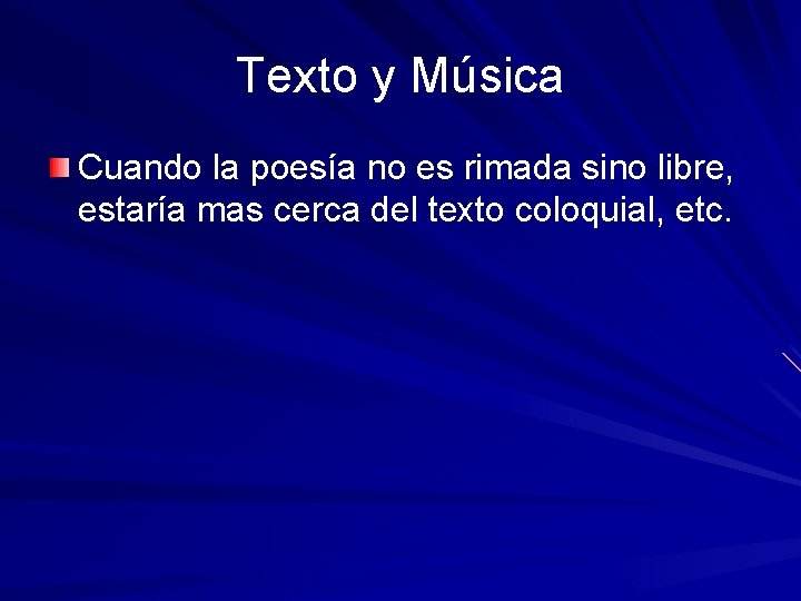 Texto y Música Cuando la poesía no es rimada sino libre, estaría mas cerca