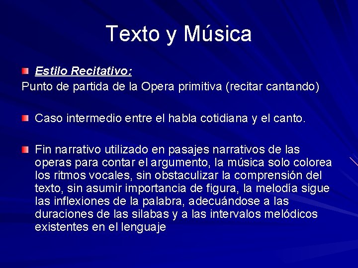 Texto y Música Estilo Recitativo: Punto de partida de la Opera primitiva (recitar cantando)