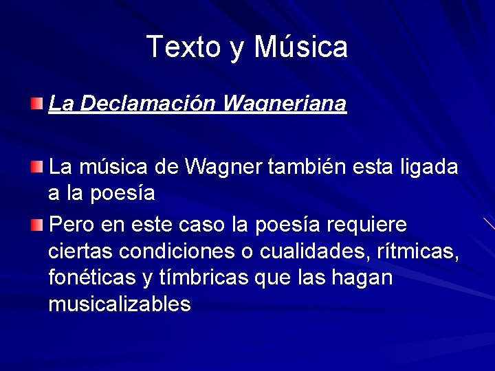 Texto y Música La Declamación Wagneriana La música de Wagner también esta ligada a