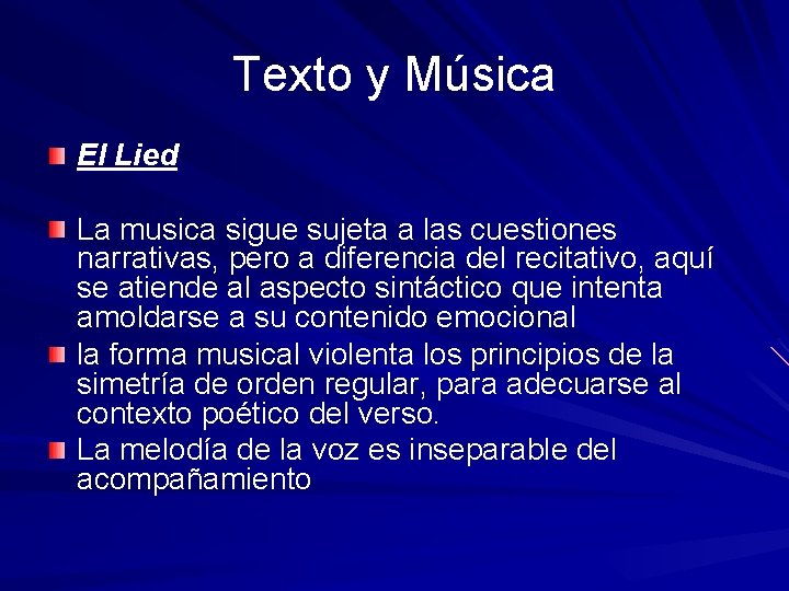 Texto y Música El Lied La musica sigue sujeta a las cuestiones narrativas, pero