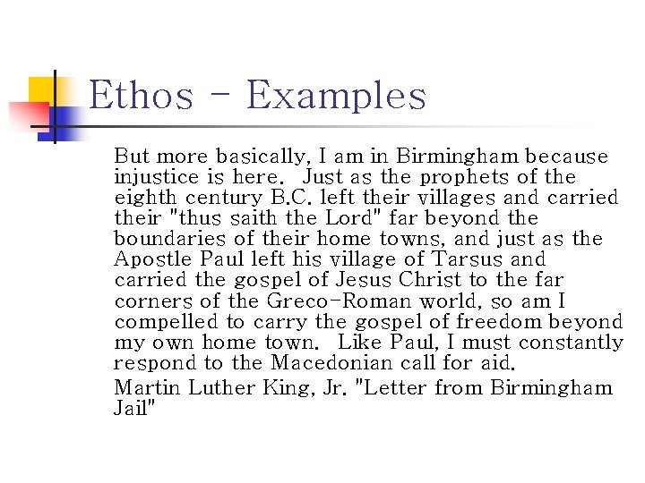 Ethos - Examples But more basically, I am in Birmingham because injustice is here.