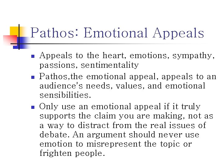 Pathos: Emotional Appeals n n n Appeals to the heart, emotions, sympathy, passions, sentimentality