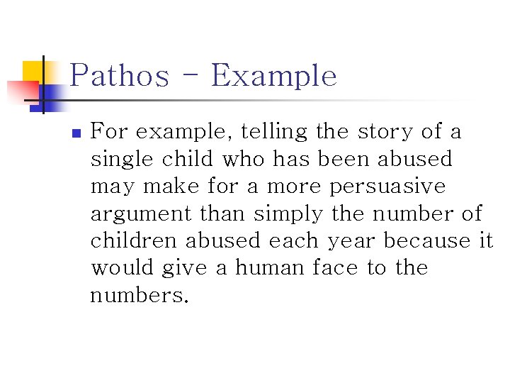 Pathos - Example n For example, telling the story of a single child who