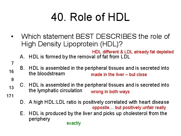 40. Role of HDL • Which statement BEST DESCRIBES the role of High Density