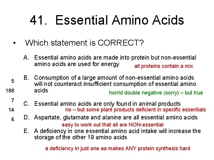 41. Essential Amino Acids • Which statement is CORRECT? A. Essential amino acids are