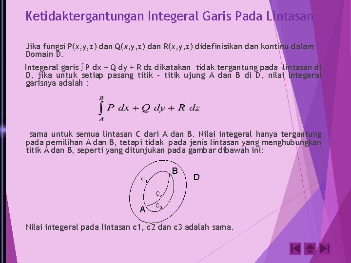 Ketidaktergantungan Integeral Garis Pada Lintasan Jika fungsi P(x, y, z) dan Q(x, y, z)