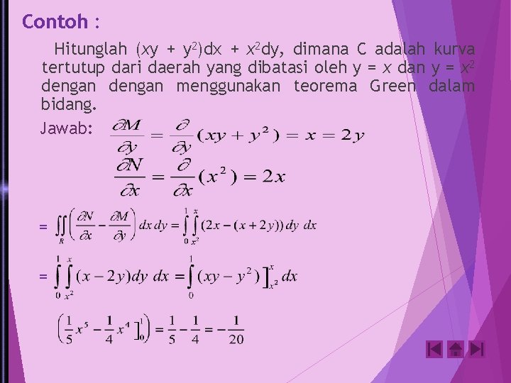 Contoh : Hitunglah (xy + y 2)dx + x 2 dy, dimana C adalah Contoh : Hitunglah (xy + y 2)dx + x 2 dy, dimana C adalah