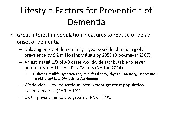 Lifestyle Factors for Prevention of Dementia • Great interest in population measures to reduce