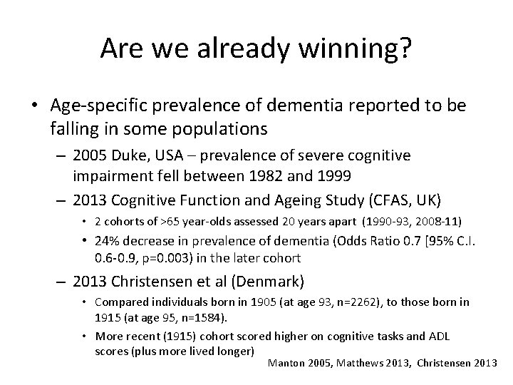 Are we already winning? • Age-specific prevalence of dementia reported to be falling in