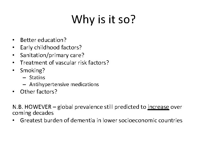 Why is it so? • • • Better education? Early childhood factors? Sanitation/primary care?