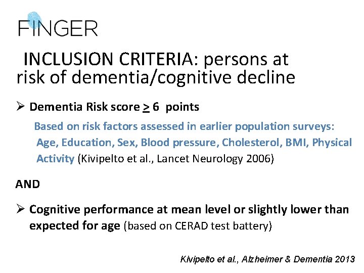 INCLUSION CRITERIA: persons at risk of dementia/cognitive decline Ø Dementia Risk score > 6