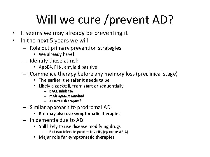 Will we cure /prevent AD? • It seems we may already be preventing it