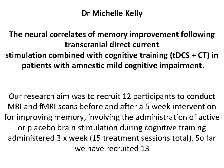 Dr Michelle Kelly The neural correlates of memory improvement following transcranial direct current stimulation