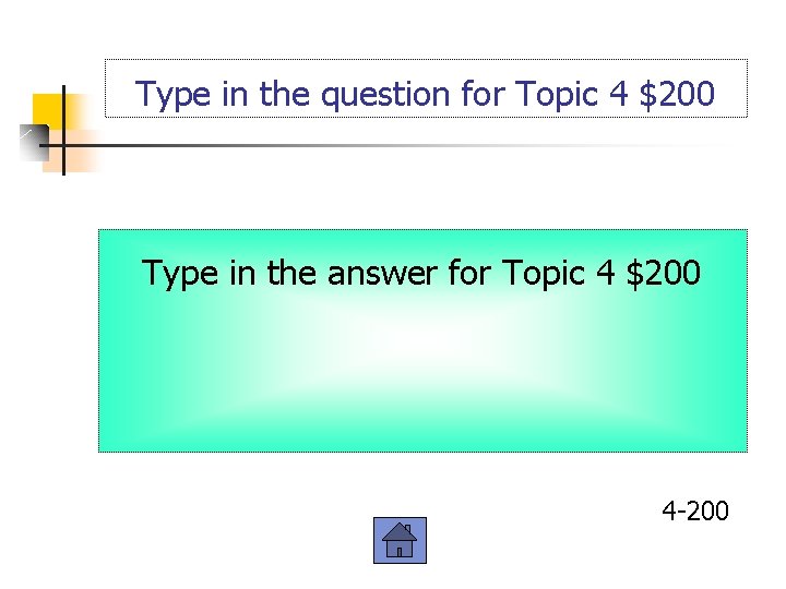 Type in the question for Topic 4 $200 Type in the answer for Topic