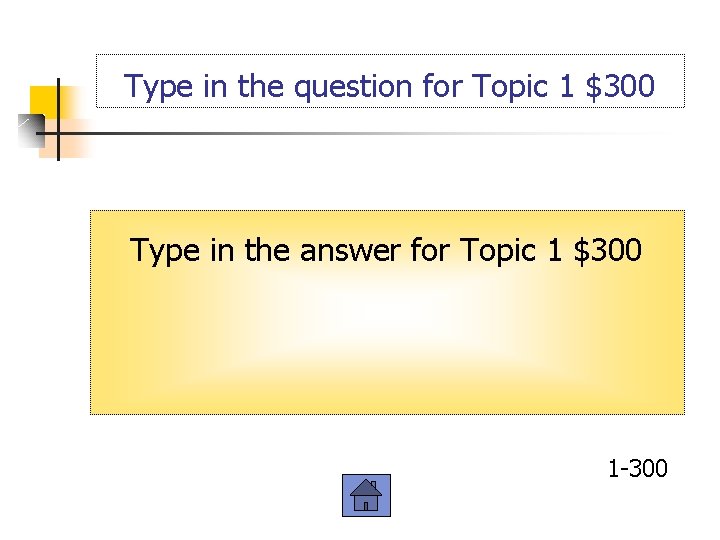 Type in the question for Topic 1 $300 Type in the answer for Topic
