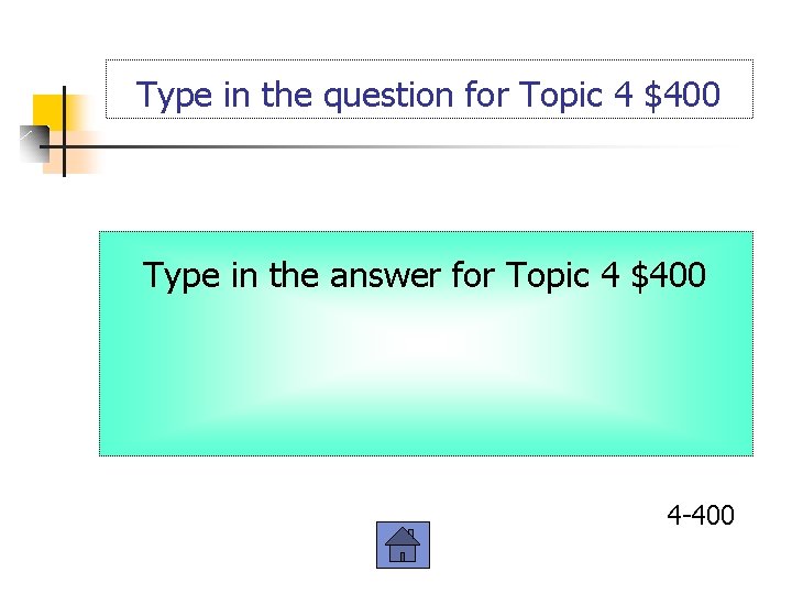 Type in the question for Topic 4 $400 Type in the answer for Topic