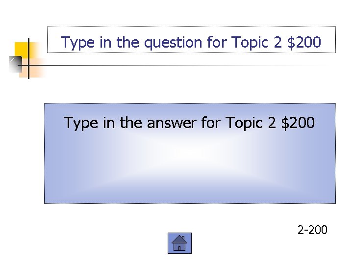 Type in the question for Topic 2 $200 Type in the answer for Topic