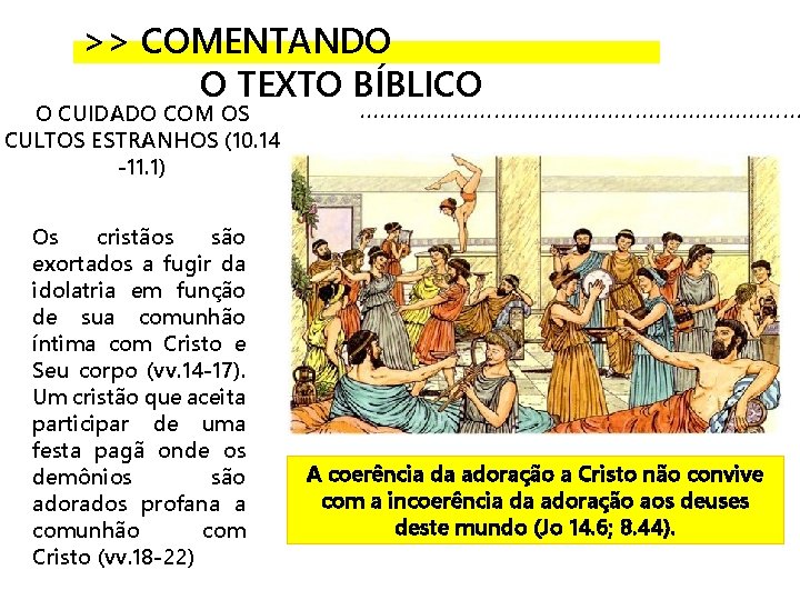 >> COMENTANDO O TEXTO BÍBLICO O CUIDADO COM OS CULTOS ESTRANHOS (10. 14 -11.