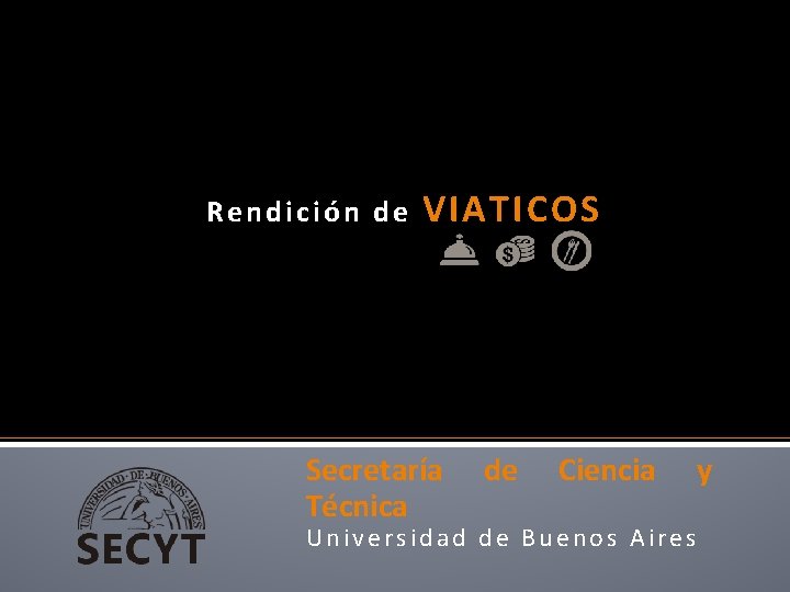 Rendición de VIATICOS Secretaría Técnica de Ciencia y Universidad de Buenos Aires 