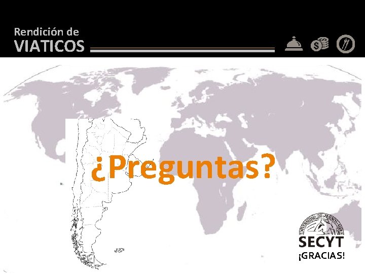 Rendición de VIATICOS ¿Preguntas? ¡GRACIAS! 