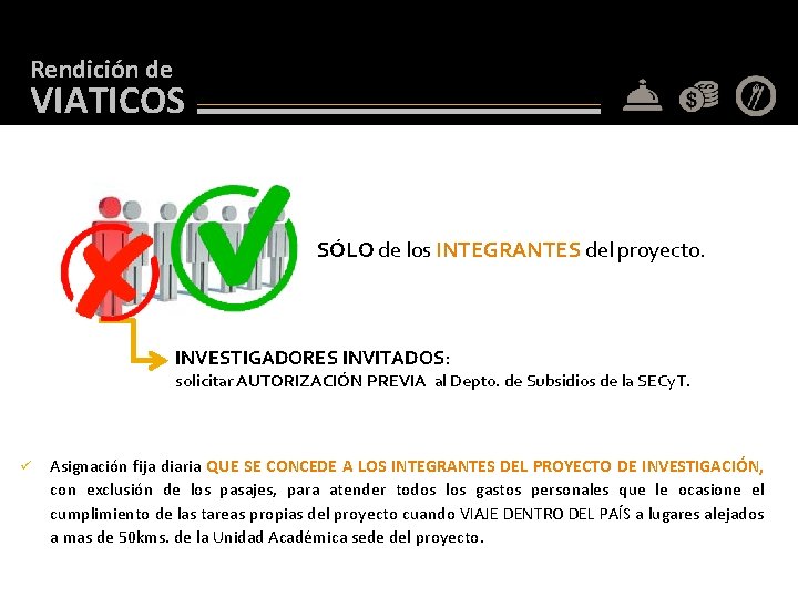 Rendición de VIATICOS SÓLO de los INTEGRANTES del proyecto. INVESTIGADORES INVITADOS: solicitar AUTORIZACIÓN PREVIA