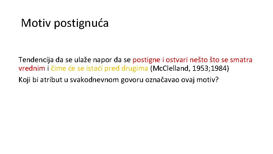 Motiv postignuća Tendencija da se ulaže napor da se postigne i ostvari nešto se