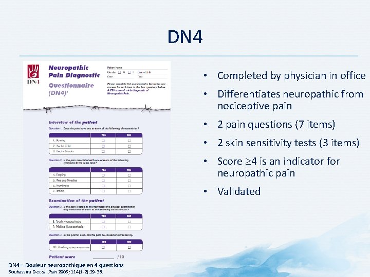 DN 4 • Completed by physician in office • Differentiates neuropathic from nociceptive pain