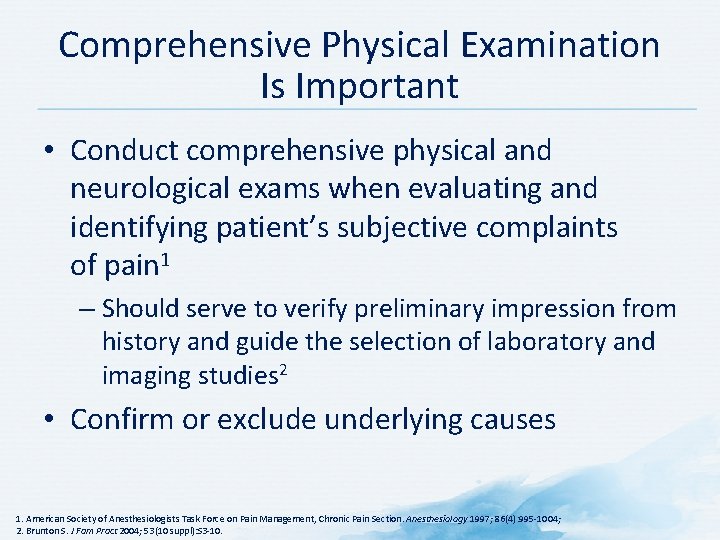Comprehensive Physical Examination Is Important • Conduct comprehensive physical and neurological exams when evaluating