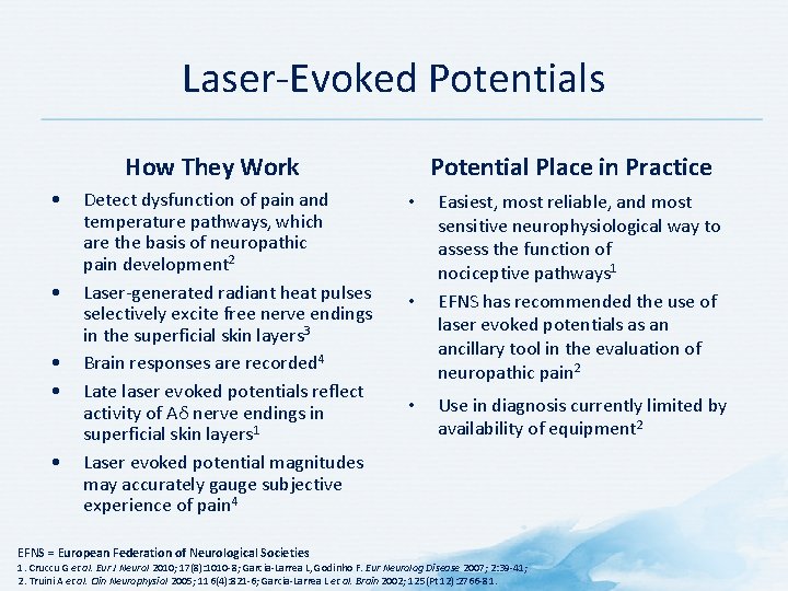 Laser-Evoked Potentials How They Work • • • Detect dysfunction of pain and temperature