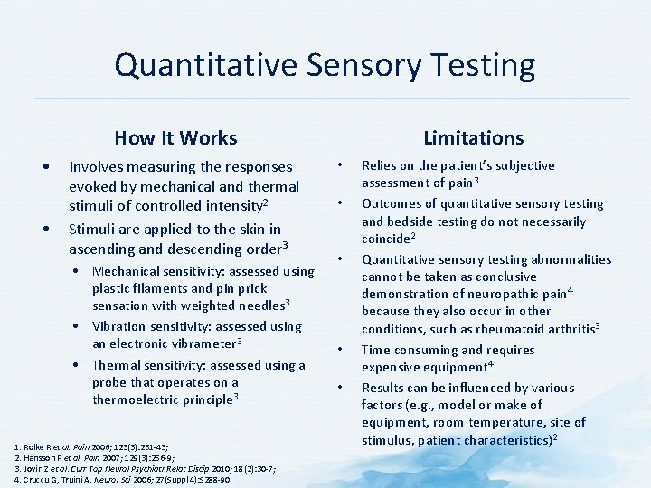 Quantitative Sensory Testing How It Works • • Involves measuring the responses evoked by