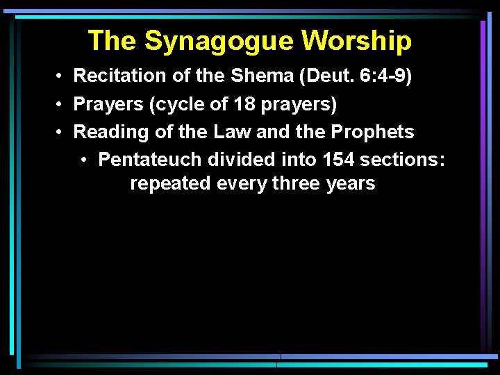 The Synagogue Worship • Recitation of the Shema (Deut. 6: 4 -9) • Prayers